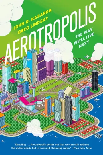 Aerotropolis by John D. Kasarda & Greg Lindsay