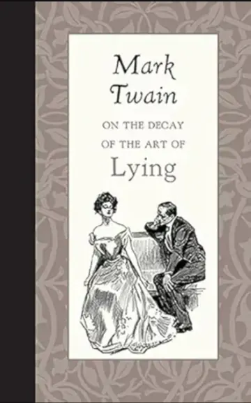 On the Decay of the Art of Lying by Mark Twain