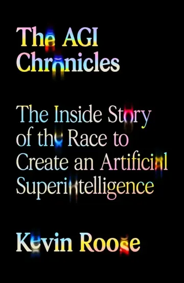 The AGI Chronicles by Kevin Roose